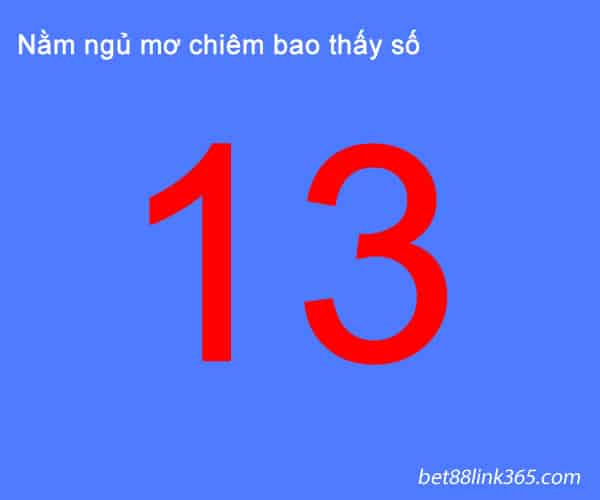 Gợi ý số lô đề khi nằm mơ thấy số 13 đánh con gì?