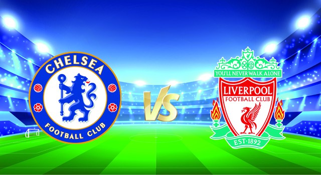 soi keo nha cai 188 tran chelsea vs liverpool, 02/01/2022 – ngoai hang anh