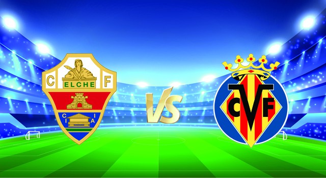 Soi kèo nhà cái V9 trận Elche vs Villarreal, 16/01/2022 – Spain La Liga