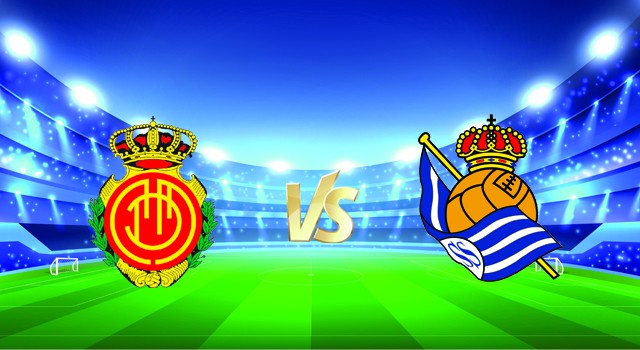 Soi kèo nhà cái V9 trận Mallorca vs Real Sociedad, 21/01/2022 – Spain La Liga