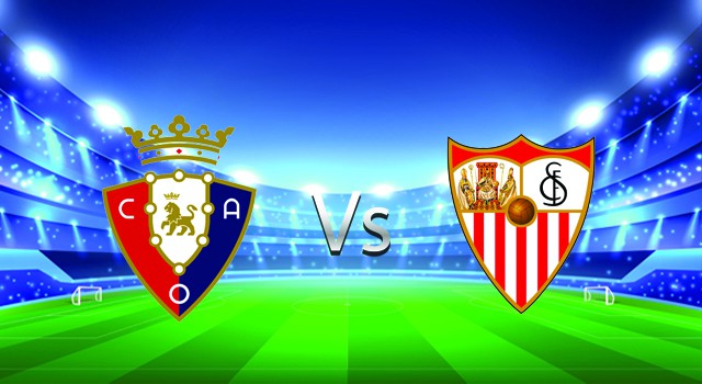 Soi kèo nhà cái V9 trận Osasuna vs Sevilla, 05/02/2022– Spain La Liga