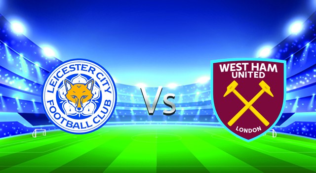 Soi kèo nhà cái V9 trận Leicester vs West Ham, 13/02/2022 – Ngoại Hạng Anh