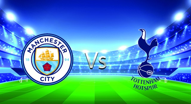 soi keo nha cai 188 tran manchester city  vs tottenham, 20/02/2022 - ngoai hang anh