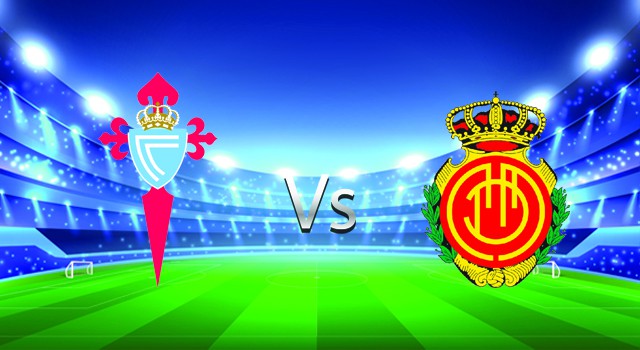 Soi kèo nhà cái V9 trận Celta Vigo vs Mallorca, 07/03/2022 – Spain La Liga