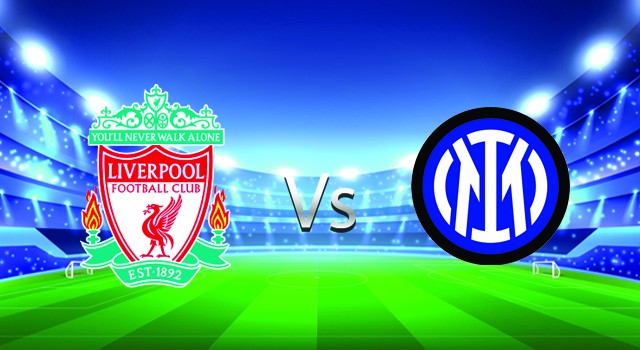 Soi kèo nhà cái V9 trận Liverpool vs Inter, 09/03/2022 – UEFA Champions League