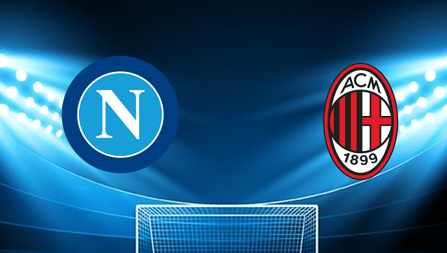 Soi kèo nhà cái V9 trận Napoli vs AC Milan, 07/03/2022 – Serie A