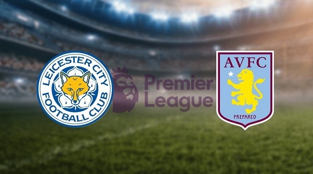 Soi kèo nhà cái V9 trận Leicester City vs Aston Villa , 23/04/2022 – Ngoại Hạng Anh