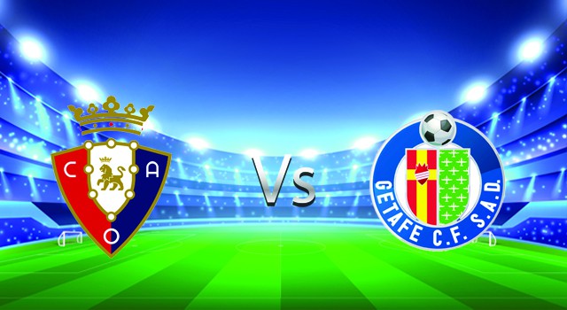 Soi kèo nhà cái V9 trận Osasuna vs Getafe, 12/05/2022 – Giải VĐQG Tây Ban Nha