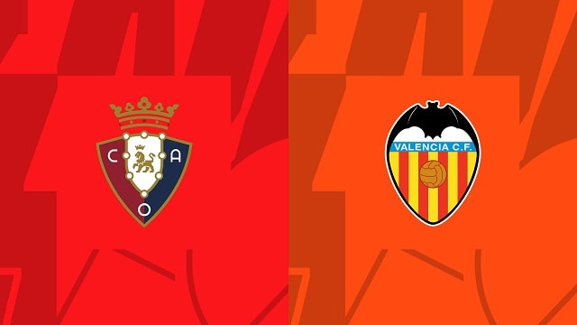 Soi kèo nhà cái V9 trận Osasuna vs Valencia, 08/10/2022 – Giải VĐQG Tây Ban Nha