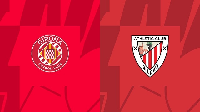 Soi kèo nhà cái V9 trận Girona vs Bilbao, 05/11/2022 – VĐQG Tây Ban Nha