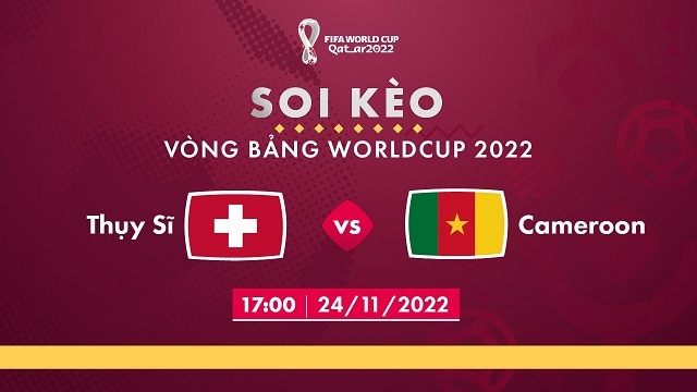 Soi kèo nhà cái V9 trận Thụy Sỹ vs Cameroon, 24/11/2022 – Giải World Cup