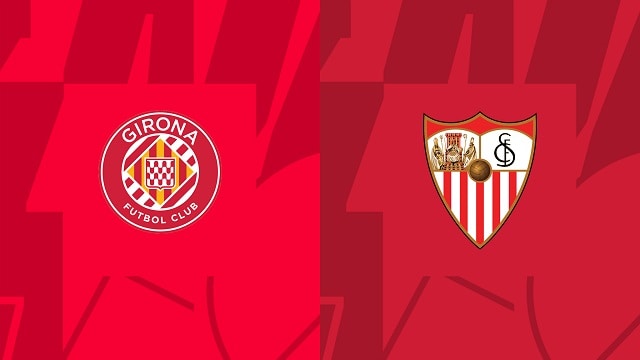 Soi kèo nhà cái V9 trận Girona vs Sevilla, 14/01/2023 – Giải VĐQG Tây Ban Nha